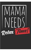 Mama needs a relaxe Time