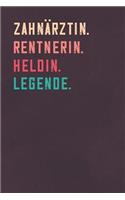 Zahnärztin. Rentnerin. Heldin. Legende.: Notizbuch - individuelles Ruhestand Geschenk für Notizen, Zeichnungen und Erinnerungen - liniert mit 100 Seiten
