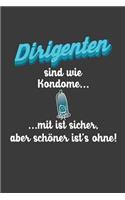 Dirigenten sind wie Kondome mit ist sicher, aber ohne ist schöner: Liniertes DinA 5 Notizbuch für Musikerinnen und Musiker Musik Notizheft