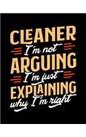 Cleaner I'm Not Arguing I'm Just Explaining Why I'm Right