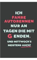 Ich Fahre Autorennen: nur an Tagen die mit G enden - Notizbuch - tolles Geschenk für Notizen, Scribbeln und Erinnerungen - liniert mit 100 Seiten