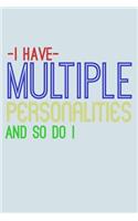 I Have Multiple Personalities And So Do I