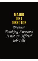 Major Gift Director Because Freaking Awesome Is Not An Official Job Title: Career journal, notebook and writing journal for encouraging men, women and kids. A framework for building your career.