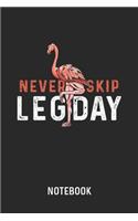 Never Skip Leg Day Notebook: Blank & Lined Fitness Flamingo Bird Journal (6" x 9") For Every Bodybuilder