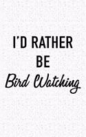 I'd Rather Be Bird Watching