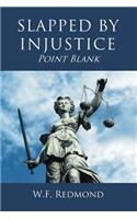 Slapped By Injustice Point Blank
