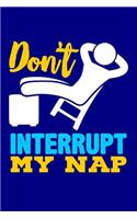 Don't Interrupt My Nap: Blank Lined Journal