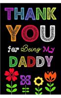 Thank You For Being My Daddy: Father's Day Notebook, Thank You Gift For Dad (Lined Notebook)