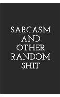 Sarcasm and Other Random Shit: Blank Lined Composition Notebook Journal, 150 Page, Black Glossy Finish Quote Cover, 6x9