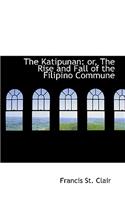The Katipunan: Or, the Rise and Fall of the Filipino Commune