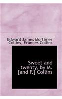 Sweet and Twenty, by M. [And F.] Collins: (English)