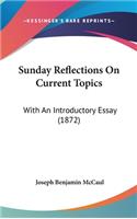 Sunday Reflections On Current Topics