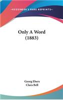 Only A Word (1883)