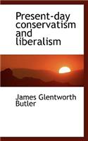 Present-Day Conservatism and Liberalism