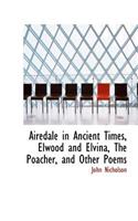 Airedale in Ancient Times, Elwood and Elvina, The Poacher, and Other Poems