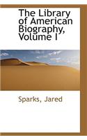 The Library of American Biography, Volume I: (English)