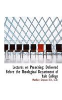 Lectures on Preaching: Delivered Before the Theological Department of Yale College(English)