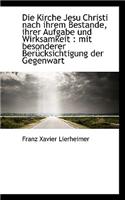 Die Kirche Jesu Christi Nach Ihrem Bestande, Ihrer Aufgabe Und Wirksamkeit: Mit Besonderer Uber Cksi