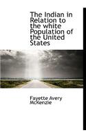 The Indian in Relation to the White Population of the United States