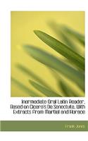 Inermediate Oral Latin Reader, Based on Cicero's de Senectute, with Extracts from Martial and Horace: (English)