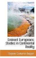 Eminent Europeans; Studies in Continental Reality