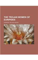 The Trojan Women of Euripides