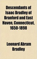 Descendants of Isaac Bradley of Branford and East Haven, Connecticut, 1650-1898