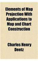 Elements of Map Projection with Applications to Map and Chart Construction: (English)