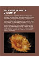 Michigan Reports (Volume 71); Cases Decided in the Supreme Court of Michigan: (English)