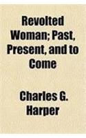 Revolted Woman; Past, Present, and to Come