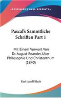 Pascal's Sammtliche Schriften Part 1