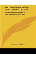 The Leofric Missal, as Used in the Cathedral of Exeter: During the Episcopate of Its First Bishop, 1050-1072 (1883)