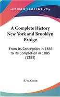 Complete History New York and Brooklyn Bridge