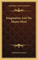 Imagination And The Master Mind