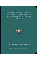 Why Neither Wisdom Nor Goodness Is Indicated By Renunciation Of Earthly Possessions: (English)