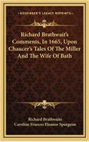 Richard Brathwait's Comments, in 1665, Upon Chaucer's Tales of the Miller and the Wife of Bath