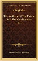 The Artillery Of The Future And The New Powders (1891)