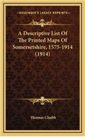 A Descriptive List of the Printed Maps of Somersetshire, 1575-1914 (1914)