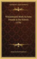 Winckelmann's Briefe An Seine Freunde In Der Schweiz (1778)