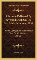 Sermon Delivered By Reverend Snell, On The Last Sabbath In June, 1838