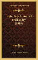 Beginnings In Animal Husbandry (1918)