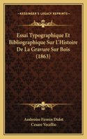 Essai Typographique Et Bibliographique Sur L'Histoire De La Gravure Sur Bois (1863)