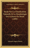 Etude Sur La Classification Naturelle Et La Morphologie Des-Lichens Du Bresil (1890)