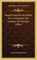 Nouvel Essai Sur La Culture Et Le Commerce Des Garances De Vaucluse (1854)