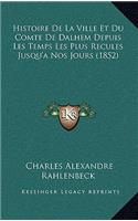 Histoire De La Ville Et Du Comte De Dalhem Depuis Les Temps Les Plus Recules Jusqu'a Nos Jours (1852)