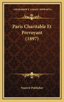 Paris Charitable Et Prevoyant (1897)