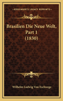 Brasilien Die Neue Welt, Part 1 (1830)