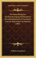 Die Entwicklung Der Kornhausbewegung Mit Beonderer Berucksichtigung Der Preussischen Und Der Bayerischen Verhaltnisse (1903)