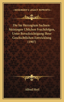 Im Herzogtum Sachsen-Meiningen Ublichen Fruchtfolgen, Unter Berucksichtigung Ihrer Geschichtlichen Entwicklung (1907)