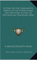 Letters on the Comparative Merits of the Pennsylvania and New York Systems of Penitentiary Discipline (1836)